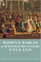 Women's Worlds in Seventeenth Century England (A Sourcebook) by Patricia Crawford, Laura Gowing, 9780415156387