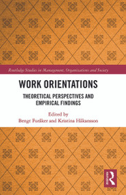 Work Orientations (Theoretical Perspectives and Empirical Findings) by Bengt Furåker, Kristina Håkansson, 9780367785345