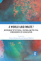 A World Laid Waste? (Responding to the Social, Cultural and Political Consequences of Globalisation) by Francis Dodsworth, Antonia Walford, 9780367886028