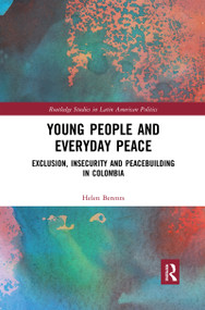 Young People and Everyday Peace (Exclusion, Insecurity and Peacebuilding in Colombia) by Helen Berents, 9780367592042