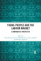 Young People and the Labour Market (A Comparative Perspective) by Floro Caroleo, Olga Demidova, Enrico Marelli, Marcello Signorelli, 9780367888633