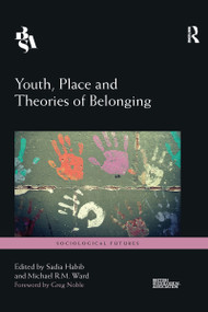 Youth, Place and Theories of Belonging by Sadia Habib, Michael Ward, 9780367726843
