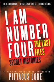 I Am Number Four: The Lost Files: Secret Histories by Pittacus Lore, 9780062223678