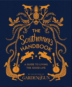The Southerner's Handbook (A Guide to Living the Good Life) by Editors of Garden and Gun, 9780062242389