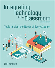 Integrating Technology in the Classroom (Tools to Meet the Needs of Every Student) by Boni Hamilton, 9781564847256