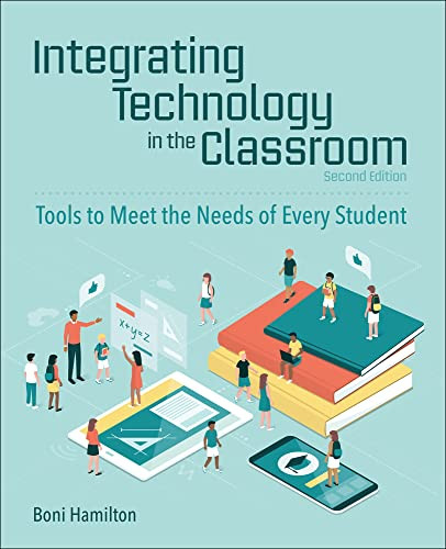 Integrating Technology in the Classroom (Tools to Meet the Needs of Every Student) by Boni Hamilton, 9781564847256