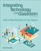 Integrating Technology in the Classroom (Tools to Meet the Needs of Every Student) by Boni Hamilton, 9781564847256