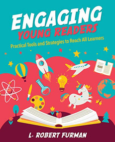 Engaging Young Readers (Practical Tools and Strategies to Reach All Learners) by L. Robert Furman, 9781564847379