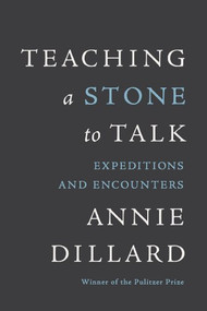 Teaching a Stone to Talk (Expeditions and Encounters) by Annie Dillard, 9780060915414