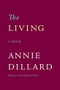 The Living (A Novel) by Annie Dillard, 9780060924119