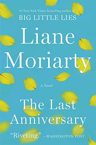 The Last Anniversary (A Novel) by Liane Moriarty, 9780060890681