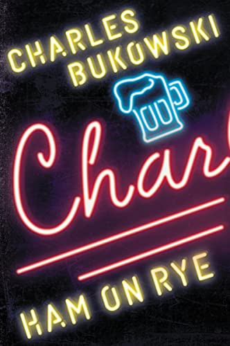Ham on Rye (A Novel) by Charles Bukowski, 9780061177583