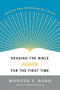 Reading the Bible Again for the First Time (Taking the Bible Seriously but Not Literally) by Marcus J. Borg, 9780060609191