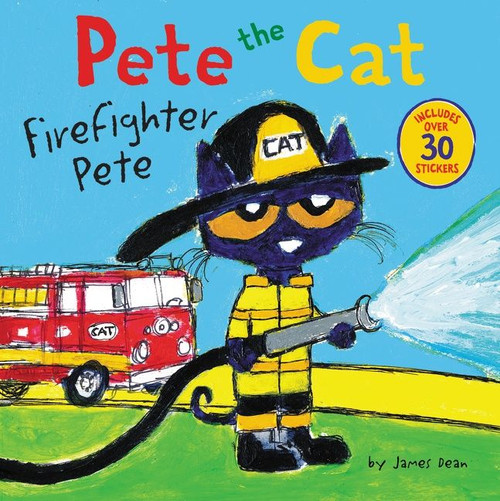 Pete the Cat: Firefighter Pete (Includes Over 30 Stickers!) by James Dean, Kimberly Dean, James Dean, 9780062404459