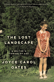 The Lost Landscape (A Writer's Coming of Age) by Joyce Carol Oates, 9780062408686