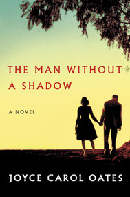 The Man Without a Shadow (A Novel) by Joyce Carol Oates, 9780062416100