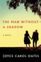 The Man Without a Shadow (A Novel) by Joyce Carol Oates, 9780062416100