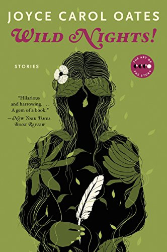 Wild Nights! Deluxe Edition (Stories About the Last Days of Poe, Dickinson, Twain, James, and Hemingway) by Joyce Carol Oates, 9780061434822
