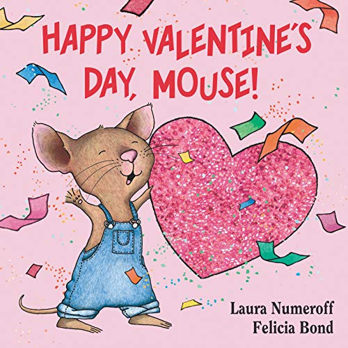Happy Valentine's Day, Mouse! by Laura Numeroff, Felicia Bond, 9780061804328