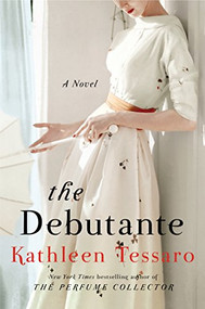 The Debutante (A Novel) by Kathleen Tessaro, 9780061125782