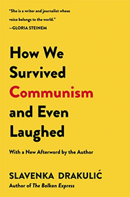 How We Survived Communism & Even Laughed by Slavenka Drakulic, 9780060975401