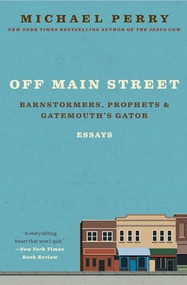 Off Main Street: Barnstormers, Prophets & Gatemouth's Gator (Essays) by Michael Perry, 9780060755508