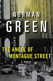 The Angel of Montague Street (A Novel) by Norman Green, 9780060934118