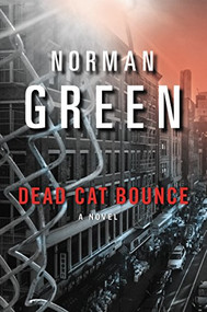 Dead Cat Bounce (A Novel) by Norman Green, 9780060851699