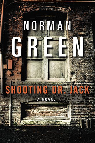Shooting Dr. Jack (A Novel) by Norman Green, 9780060934132