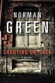 Shooting Dr. Jack (A Novel) by Norman Green, 9780060934132