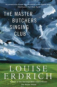 The Master Butchers Singing Club (A Novel) by Louise Erdrich, 9780060837051