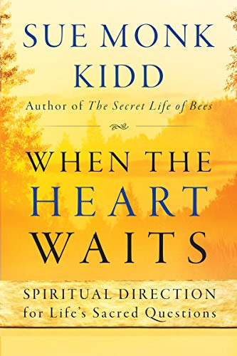 When the Heart Waits (Spiritual Direction for Life's Sacred Questions) by Sue Monk Kidd, 9780061144899