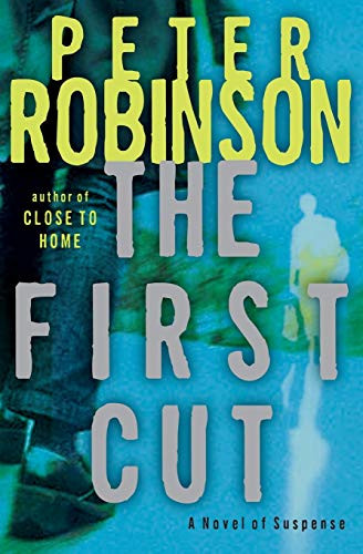 The First Cut (A Novel of Suspense) by Peter Robinson, 9780060735357