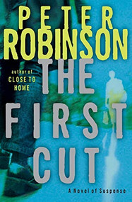 The First Cut (A Novel of Suspense) by Peter Robinson, 9780060735357