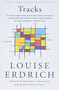 Tracks (A Novel) by Louise Erdrich, 9780060972455