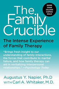 The Family Crucible (The Intense Experience of Family Therapy) by Augustus Y. Napier, PhD, Carl A. Whitaker, M.D., 9780060914899