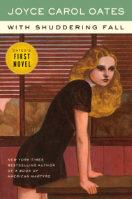 With Shuddering Fall (A Novel) by Joyce Carol Oates, 9780062795717