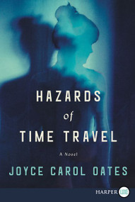 Hazards of Time Travel (A Novel) - 9780062861009 by Joyce Carol Oates, 9780062861009
