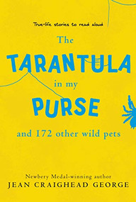 The Tarantula in My Purse and 172 Other Wild Pets (True-Life Stories to Read Aloud) by Jean Craighead George, Richard Cowdrey, 9780064462013
