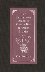 The Melancholy Death of Oyster Boy (and Other Stories) by Tim Burton, 9780688156817