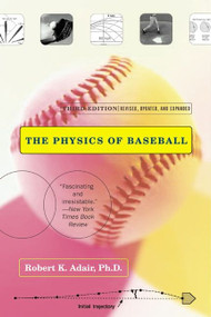 The Physics of Baseball (Third Edition, Revised, Updated, and Expanded) by Robert K. Adair, 9780060084363
