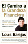 El Camino a la Grandeza Financiera (Los 10 Pasos Para Crear Riqueza, Seguridad y un Futuro Prospero Para Usted y su Familia) (Spanish Edition) by Louis Barajas, 9780060535247