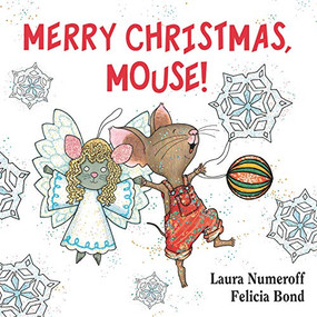 Merry Christmas, Mouse! (A Christmas Holiday Book for Kids) by Laura Numeroff, Felicia Bond, 9780061344992