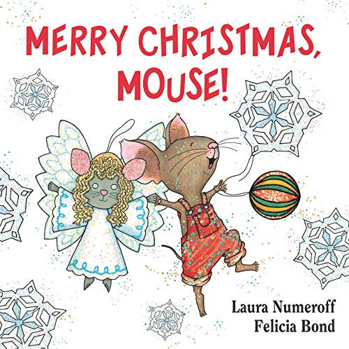 Merry Christmas, Mouse! (A Christmas Holiday Book for Kids) by Laura Numeroff, Felicia Bond, 9780061344992