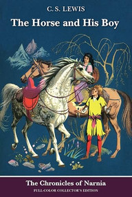 The Horse and His Boy: Full-Color Collector's Edition (rpkg) by C. S. Lewis, Pauline Baynes, 9780064409407