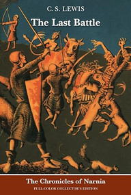 The Last Battle: Full-Color Collector's Edition (rpkg) by C. S. Lewis, Pauline Baynes, 9780064409414