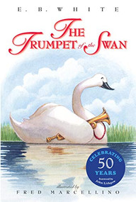 The Trumpet of the Swan 50th Anniversary by E. B. White, Fred Marcellino, 9780064408677