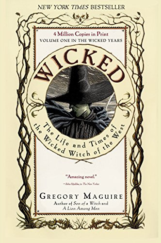 Wicked (The Life and Times of the Wicked Witch of the West) by Gregory Maguire, 9780060987107