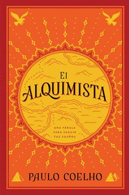 The Alchemist \ El Alquimista (Una fábula para seguir tus sueños) (Spanish Edition) by Paulo Coelho, 9780062511409