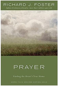 Prayer (Finding the Heart's True Home) by Richard J. Foster, 9780060628468